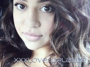 Xxxloves2playDD