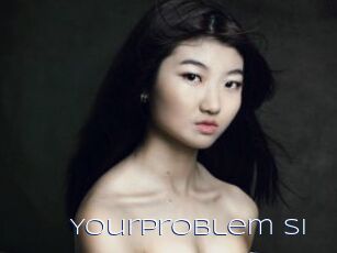 YourProblem_Si