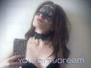 Yourdirtydream