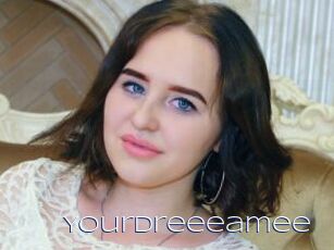 Yourdreeeamee